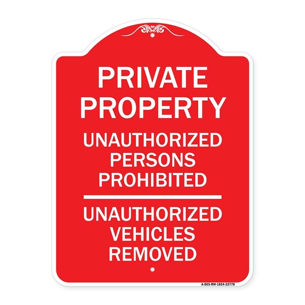 Unauthorized Persons Prohibited Unauthorized Vehicles Removed Heavy-Gauge Alum, 18" H, RW-1824-22778